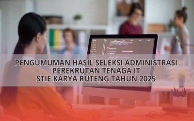 PENGUMUMAN HASIL SELEKSI ADMINISTRASI PEREKRUTAN TENAGA IT STIE KARYA RUTENG TAHUN 2025